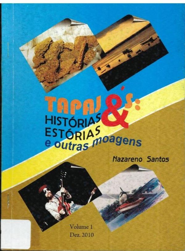 Tapajós: Histórias  & estórias e outras moagens